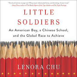 Icon image Little Soldiers: An American Boy, a Chinese School, and the Global Race to Achieve