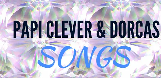 Papi Clever & Dorcas songs