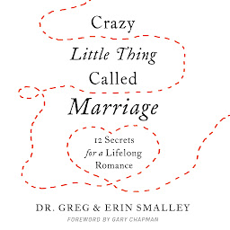 Icon image Crazy Little Thing Called Marriage: 12 Secrets for a Lifelong Romance