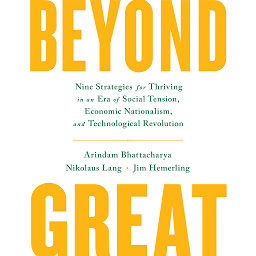 Imagen de icono Beyond Great: Nine Strategies for Thriving in an Era of Social Tension, Economic Nationalism, and Technological Revolution