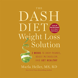Ikonbilde The Dash Diet Weight Loss Solution: 2 Weeks to Drop Pounds, Boost Metabolism, and Get Healthy