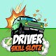 Driver Skill Slotz