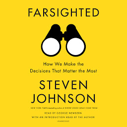 Icon image Farsighted: How We Make the Decisions That Matter the Most
