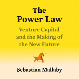 Icon image The Power Law: Venture Capital and the Making of the New Future
