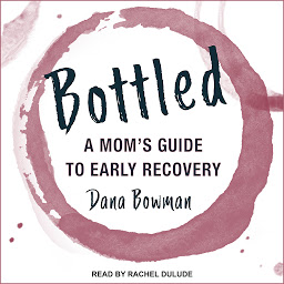 Icon image Bottled: A Mom's Guide to Early Recovery