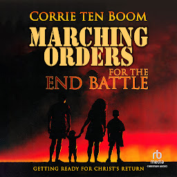 Icon image Marching Orders for the End Battle: Getting Ready for Christ's Return