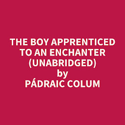 Imagen de icono The Boy Apprenticed to an Enchanter (Unabridged): optional