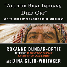 图标图片“"All the Real Indians Died Off": And 20 Other Myths About Native Americans”