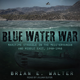 Obraz ikony: Blue Water War: The Maritime Struggle in the Mediterranean and Middle East, 1940–1945