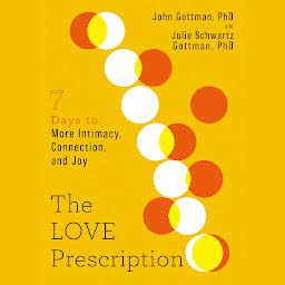 Obraz ikony: The Love Prescription: Seven Days to More Intimacy, Connection, and Joy