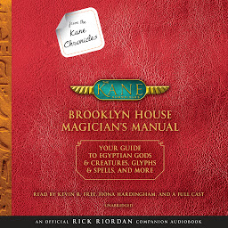 「From the Kane Chronicles: Brooklyn House Magician's Manual (An Official Rick Riordan Companion Book): Your Guide to Egyptian Gods & Creatures, Glyphs & Spells, & More」圖示圖片