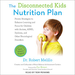 图标图片“The Disconnected Kids Nutrition Plan: Proven Strategies to Enhance Learning and Focus for Children with Autism, ADHD, Dyslexia, and Other Neurological Disorders”