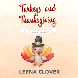 Obraz ikony: Turkeys and Thanksgiving: A Pelican Cove Short Cozy Mystery