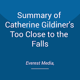 Icon image Summary of Catherine Gildiner's Too Close to the Falls