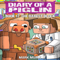 Obraz ikony: Diary of a Piglin Book 17: The Rarest Block