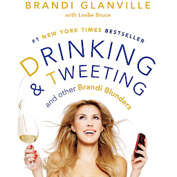 Icon image Drinking and Tweeting: And Other Brandi Blunders