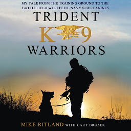 图标图片“Trident K9 Warriors: My Tale from the Training Ground to the Battlefield with Elite Navy SEAL Canines”