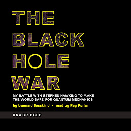 Imagen de icono The Black Hole War: My Battle with Stephen Hawking to Make the World Safe for Quantum Mechanics