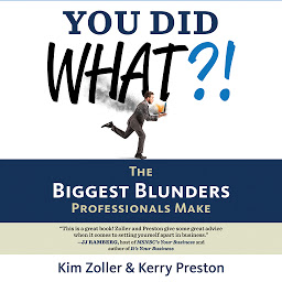 Icon image You Did What?!: The Biggest Blunders Professionals Make