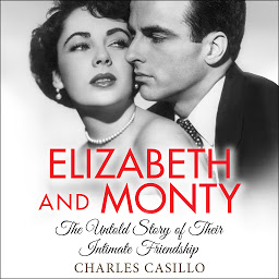 Icon image Elizabeth and Monty: The Untold Story of Their Intimate Friendship