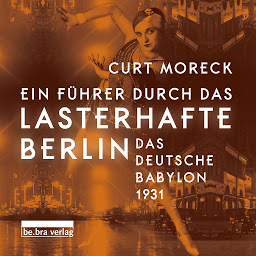 Obraz ikony: Ein Führer durch das lasterhafte Berlin: Das deutsche Babylon 1931