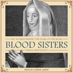 รูปไอคอน Blood Sisters: The Women Behind the Wars of the Roses