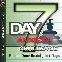 Symbolbild für 7-Day Anxiety Challenge: Reduce Your Anxiety in 7 Days