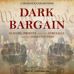 Icon image Dark Bargain: Slavery, Profits, and the Struggle for the Constitution