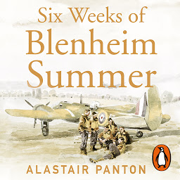 Icon image Six Weeks of Blenheim Summer: One Pilot’s Extraordinary Account of the Battle of France