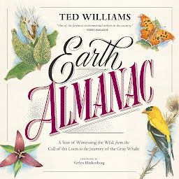 Icon image Earth Almanac: A Year of Witnessing the Wild, from the Call of the Loon to the Journey of the Gray Whale