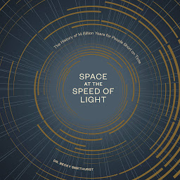 Obraz ikony: Space at the Speed of Light: The History of 14 Billion Years for People Short on Time
