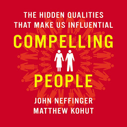 Symbolbild für Compelling People: The Hidden Qualities That Make Us Influential