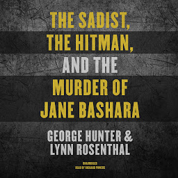 Icon image The Sadist, the Hitman, and the Murder of Jane Bashara