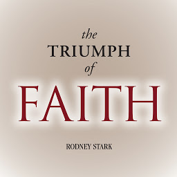 Icon image The Triumph of Faith: Why the World Is More Religious than Ever