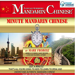 Imatge d'icona Minute Mandarin Chinese: Got a Minute? That's All You're Going to Need to Learn to Speak and Understand Authentic Mandarin Chinese!