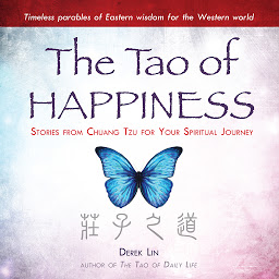 Icon image The Tao of Happiness: Stories from Chuang Tzu for Your Spiritual Journey
