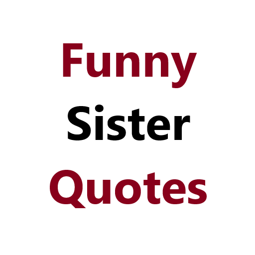Funny sister