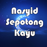 Cover Image of ดาวน์โหลด Sepotong Kayu - Kumpulan Lagu Nasyid Lengkap 1.1.2 APK