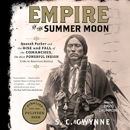 صورة رمز Empire of the Summer Moon: Quanah Parker and the Rise and Fall of the Comanches, the Most Powerful Indian Tribe in American History