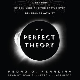 Icon image The Perfect Theory: A Century of Geniuses and the Battle over General Relativity