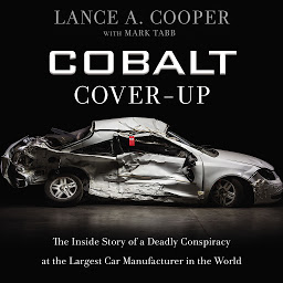 Icon image Cobalt Cover-Up: The Inside Story of a Deadly Conspiracy at the Largest Car Manufacturer in the World