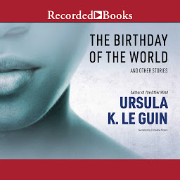 Icon image The Birthday of the World: And Other Stories