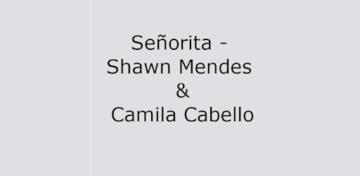 Senorita Shawn Mendes Camila Cabello Lyrics Apps On Google Play