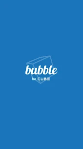 bubble for CUBE