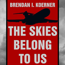 Icon image The Skies Belong to Us: Love and Terror in the Golden Age of Hijacking