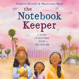 Icon image The Notebook Keeper: A Story of Kindness from the Border