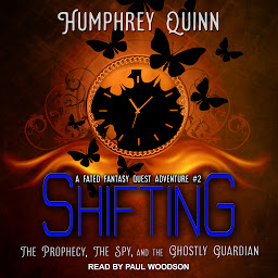 Icon image Shifting: The Prophecy, The Spy, and The Ghostly Guardian
