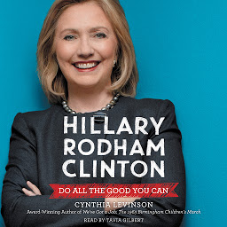 Icon image Hillary Rodham Clinton: Do All the Good You Can