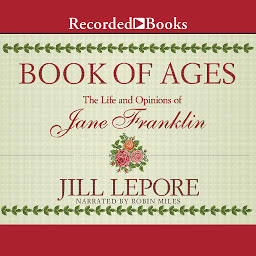 Icon image Book of Ages: The Life and Opinions of Jane Franklin