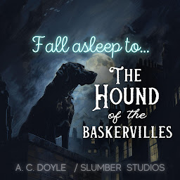 صورة رمز Fall Asleep to The Hound of the Baskervilles: A soothing reading for relaxation and sleep